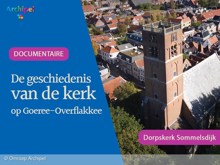 Documentaire over de dorpskerk van Sommelsdijk nu online