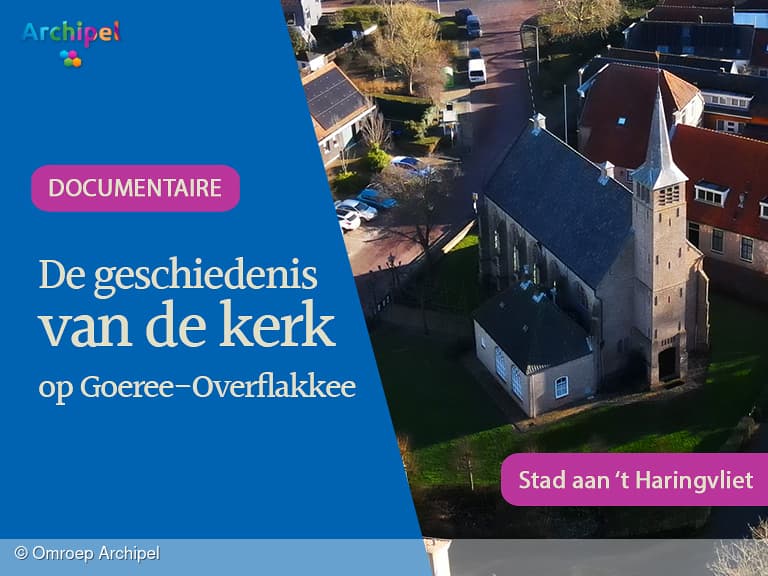 Documentaire over de dorpskerk in Stad aan 't Haringvliet nu online